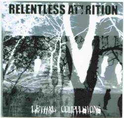Relentless Attrition : Lethal Compulsions
